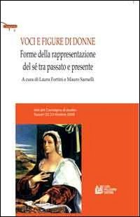 Voci e figure di donne. Forme della rappresentazione del sé tra passato e presente. Atti del Convegno di studio (Sassari, 22-23 ottobre 2008) Books