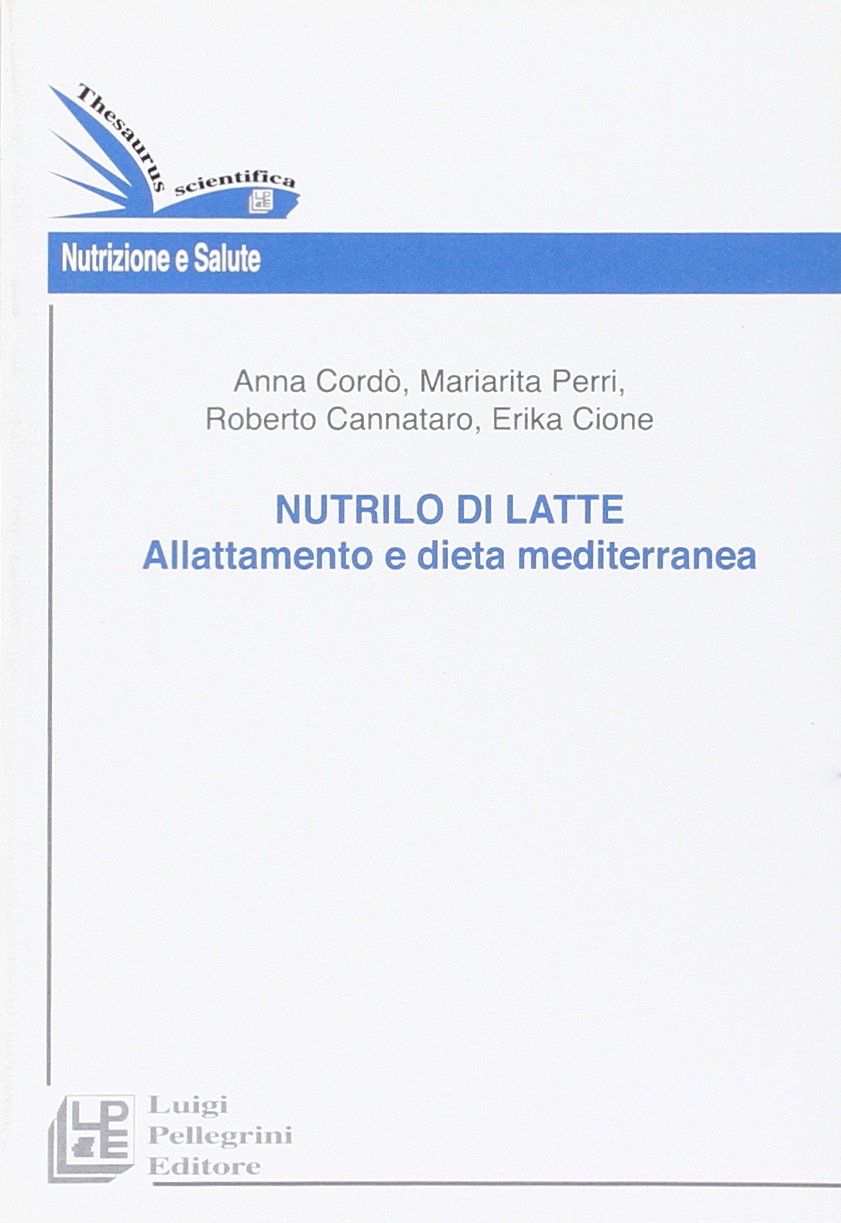 Nutrilo di latte. Allattamento e dieta mediterranea (Thesaurus) Medicine