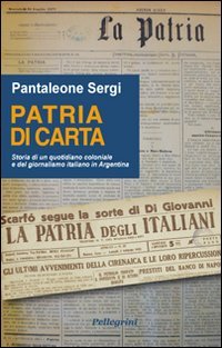 Patria di carta. Storia di un quotidiano coloniale e del giornalismo italiano in Argentina Media & Communication