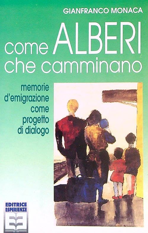 Come alberi che camminano. Memorie d'emigrazione come progetto di dialogo Books