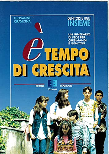 È tempo di crescita. Un itinerario di fede per cresimandi e genitori Religion & Esotericism