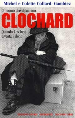 Un uomo che chiamano clochard. Quando l'escluso diventa l'eletto Books