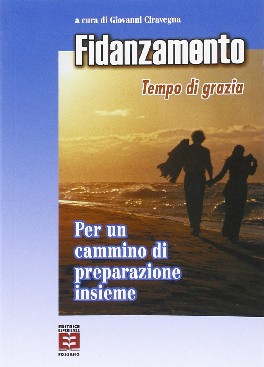 Fidanzamento tempo di grazia. Per un cammino di preparazione insieme Religion & Esotericism