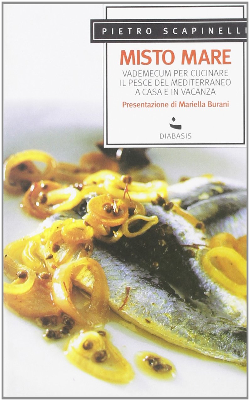 Misto mare. Vademecum per cucinare il pesce del Mediterraneo a casa e in vacanza book