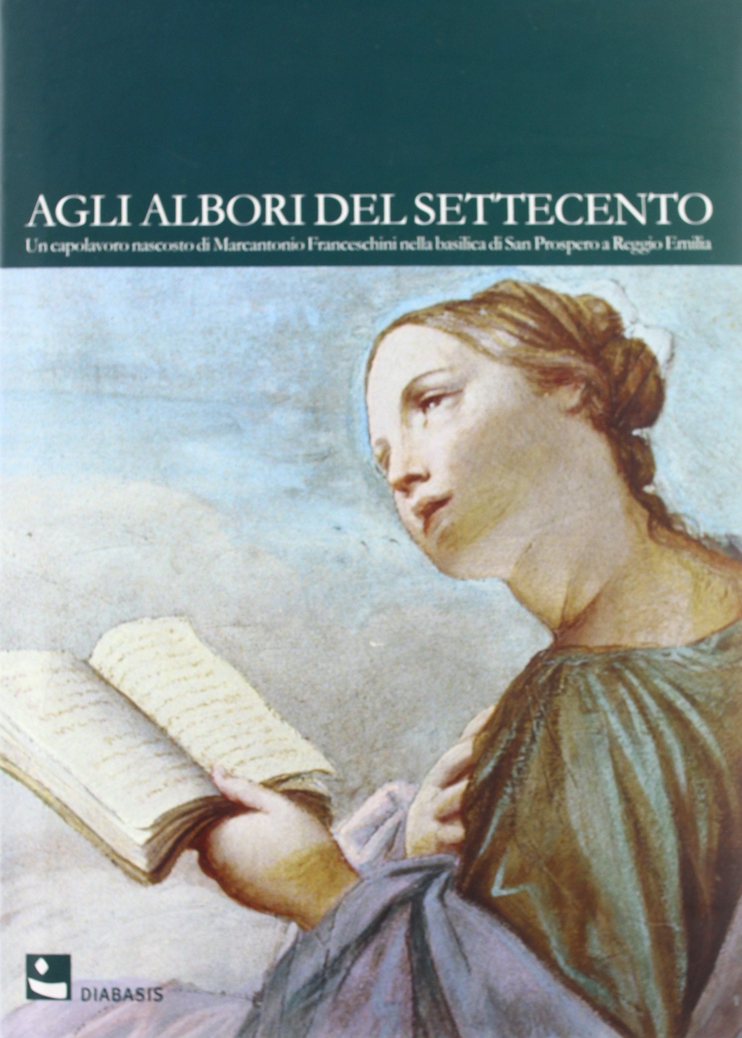 Agli albori del Settecento. Un capolavoro nascosto di Marcantonio Franceschini nella Basilica di San Prospero a Reggio Emilia Film, Art & Culture