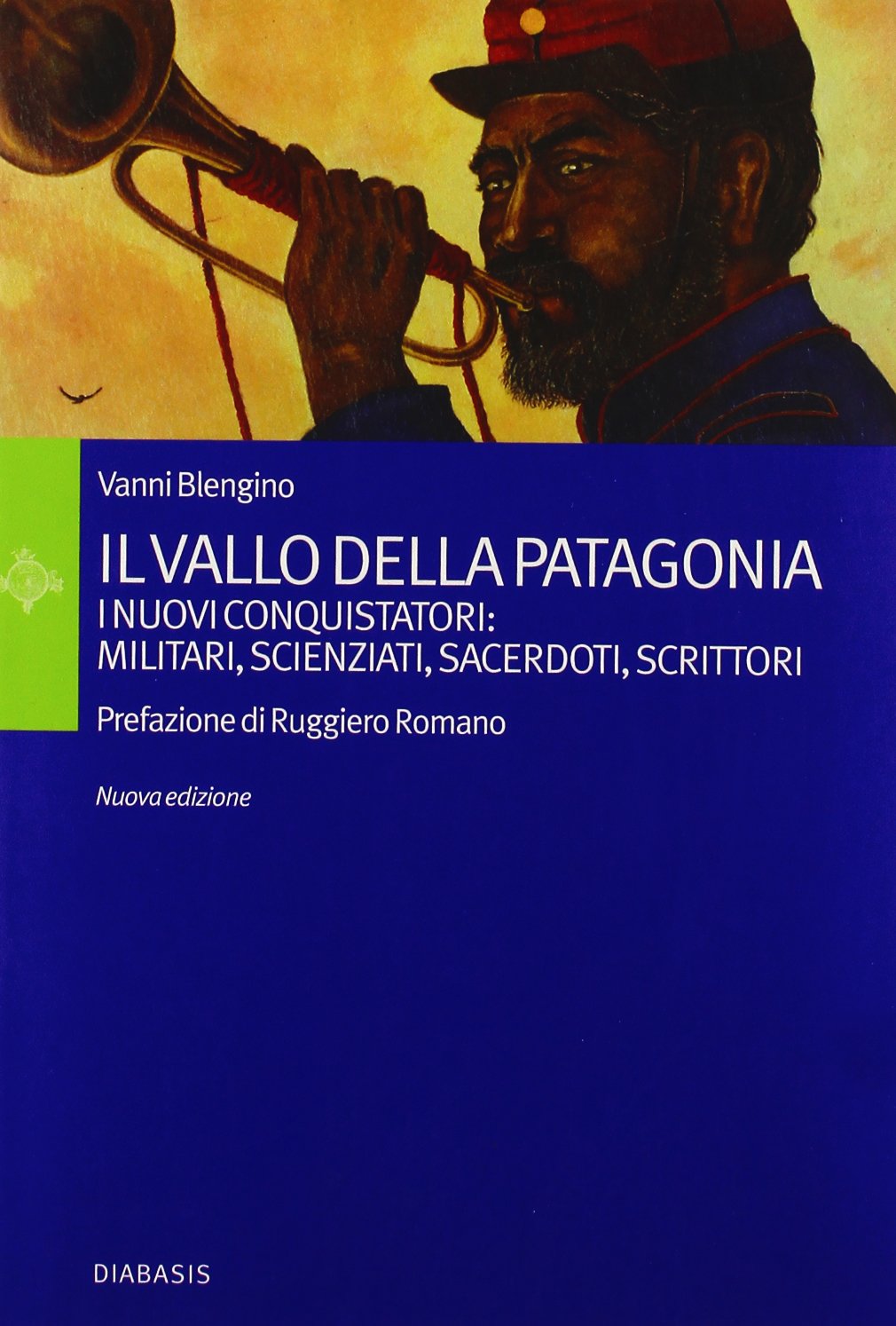 Il vallo della Patagonia. I nuovi conquistatori: militari, scienziati, sacerdoti, scrittori book
