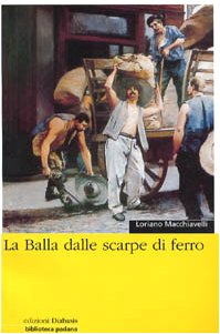 La Balla dalle scarpe di ferro (Il Pomerio. Biblioteca padana) Historical Fiction