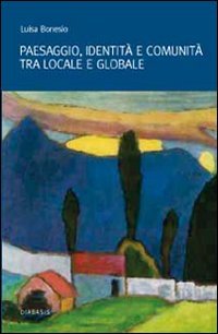 Paesaggio, identità e comunità tra locale e globale (Terra e mare) Philosophy