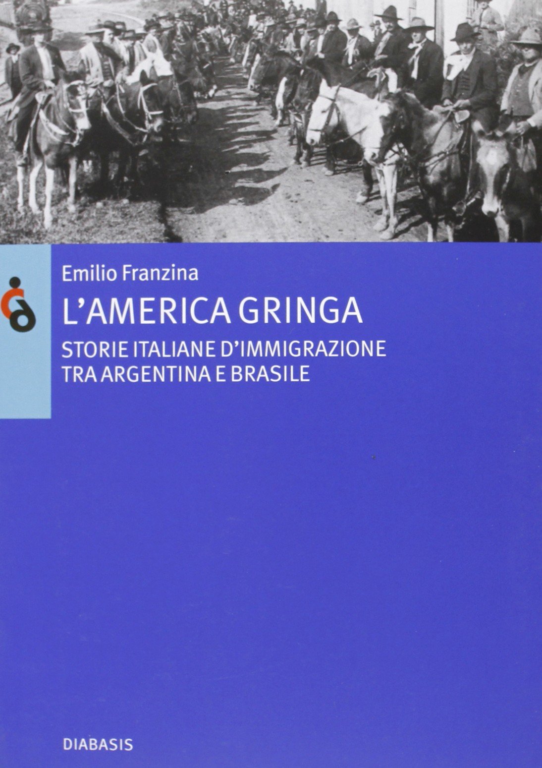 L'America gringa. Storie italiane d'immigrazione tra Argentina e Brasile book