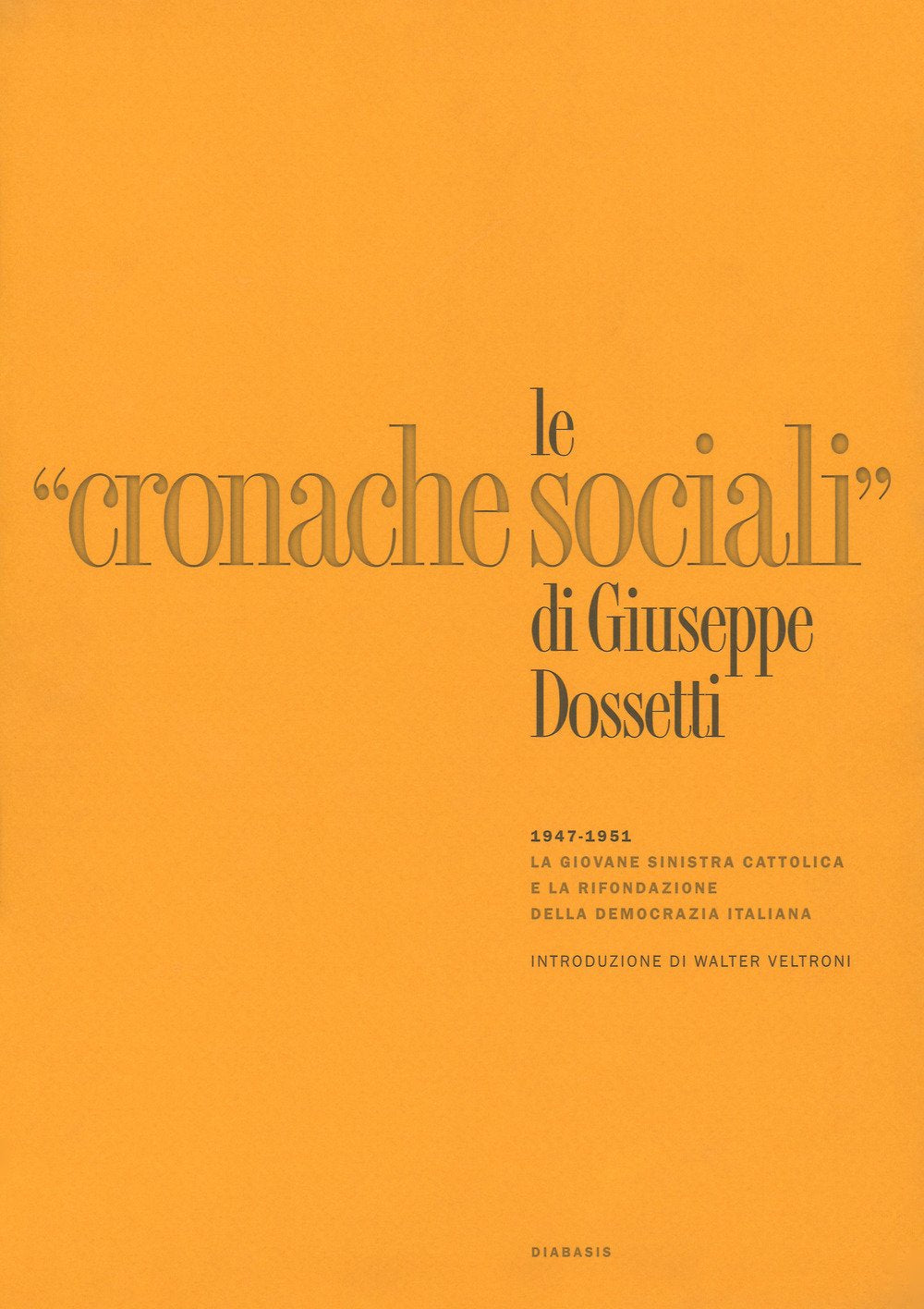 Le «Cronache Sociali» 1947-1951. Ristampa anastatica book