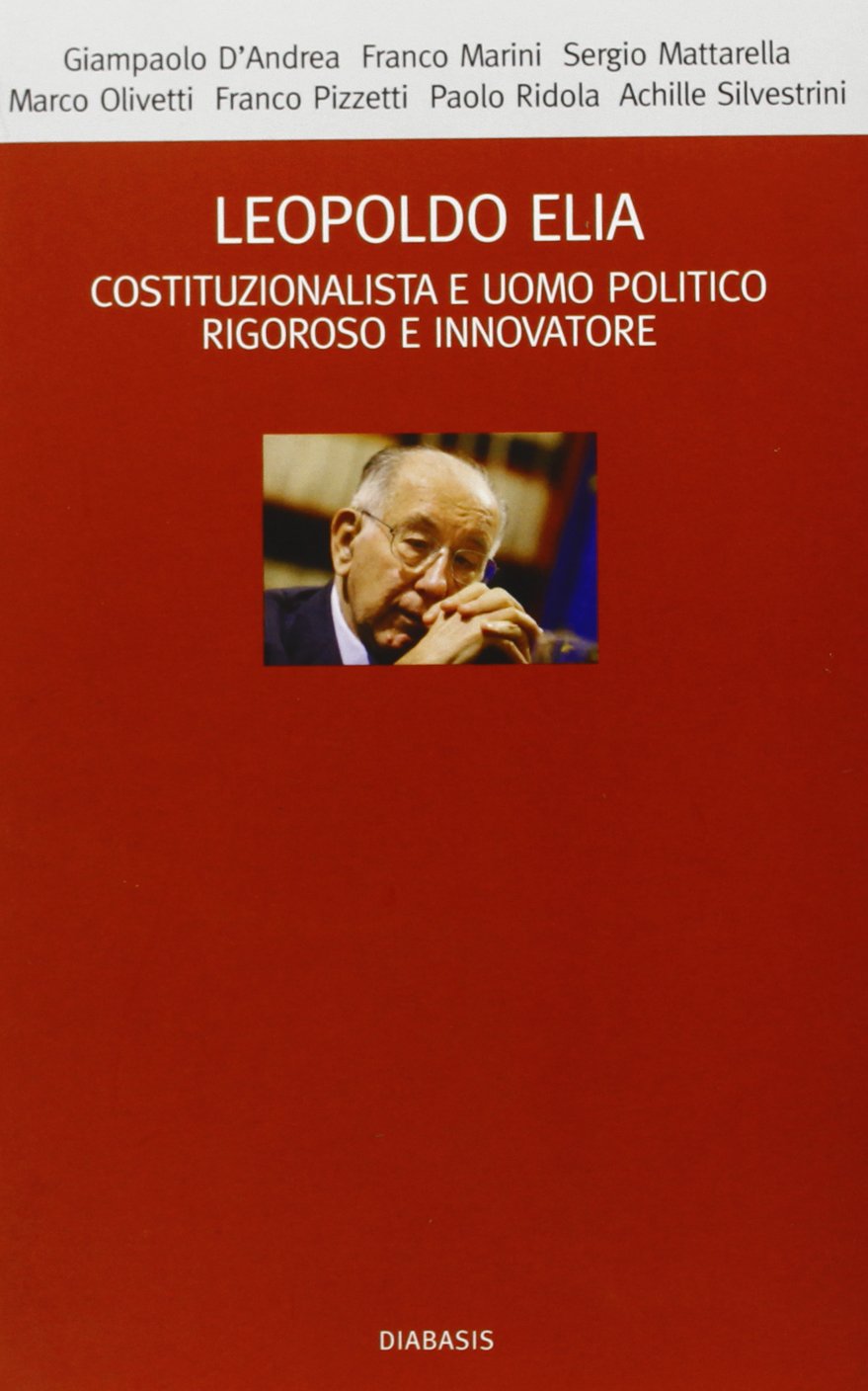 Leopoldo Elia. Costituzionalista e uomo politico rigoroso e innovatore (I muri bianchi) Memories