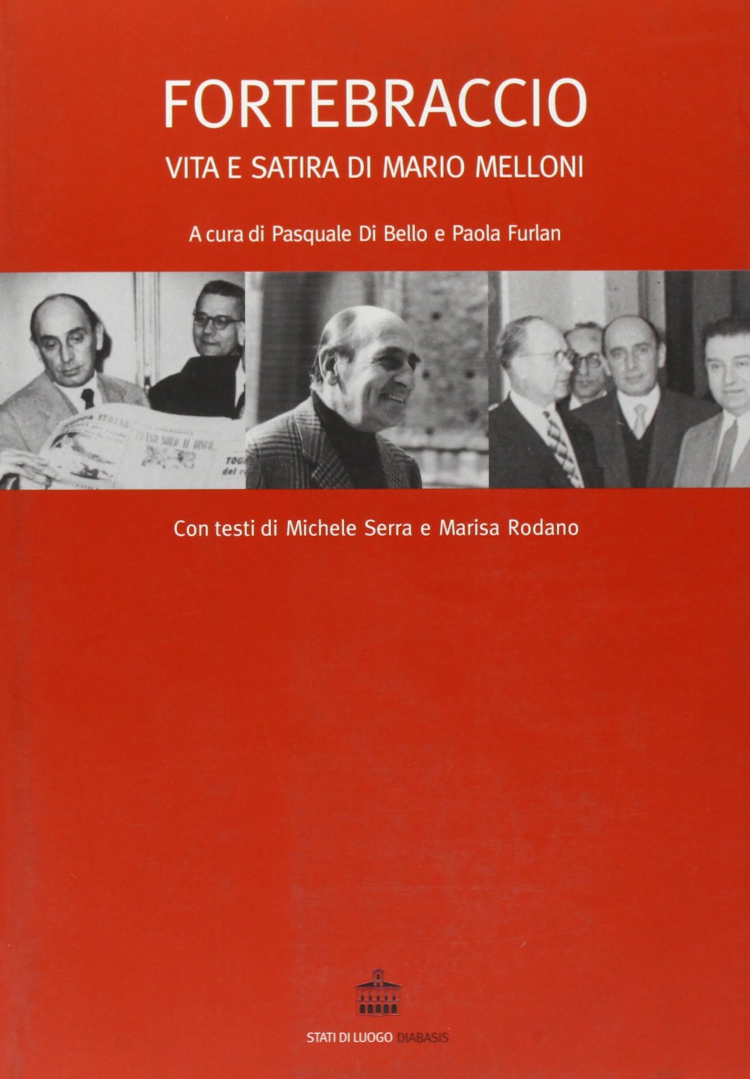 Fortebraccio. Vita e satira di Mario Melloni book