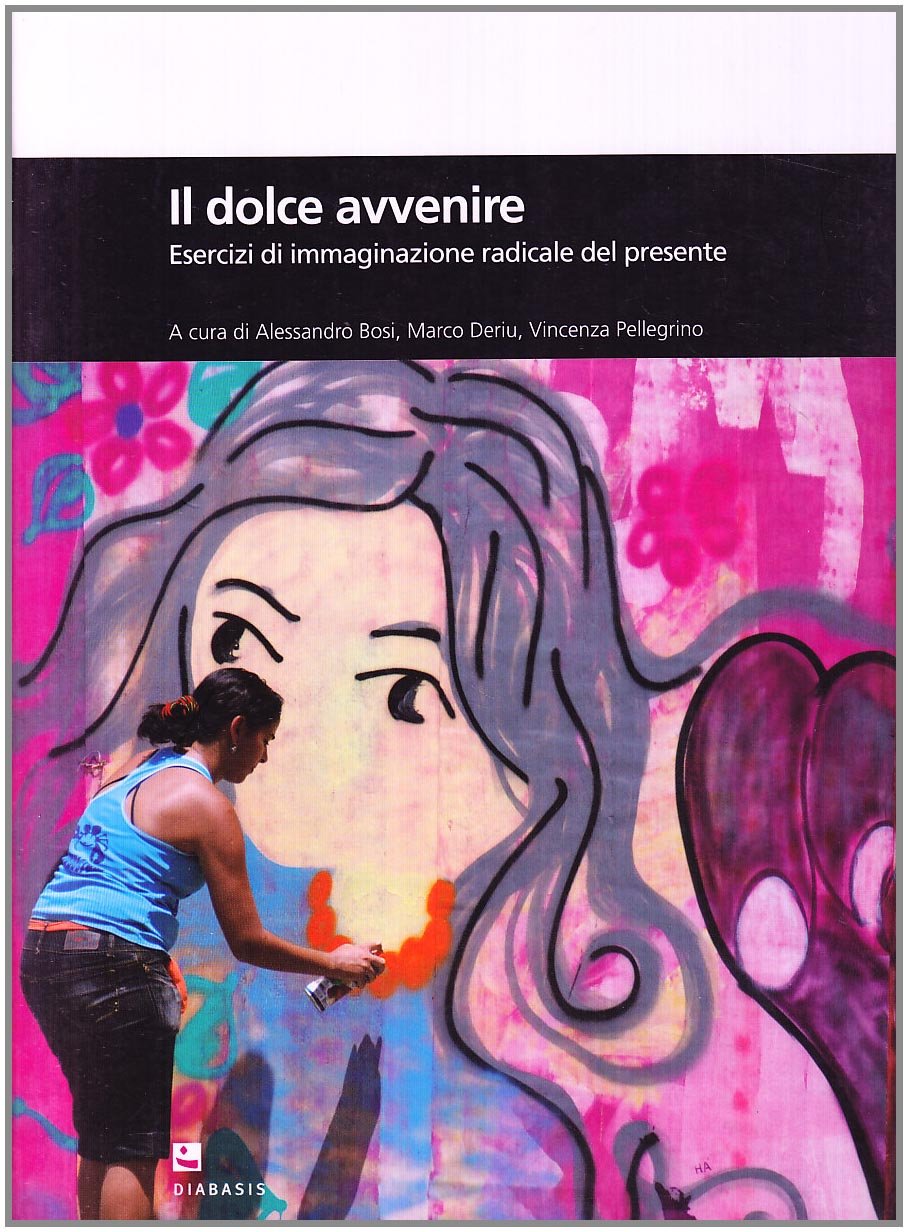 Il dolce avvenire. Esercizi di immaginazione radicale del presente (Montefalcone studium) Books