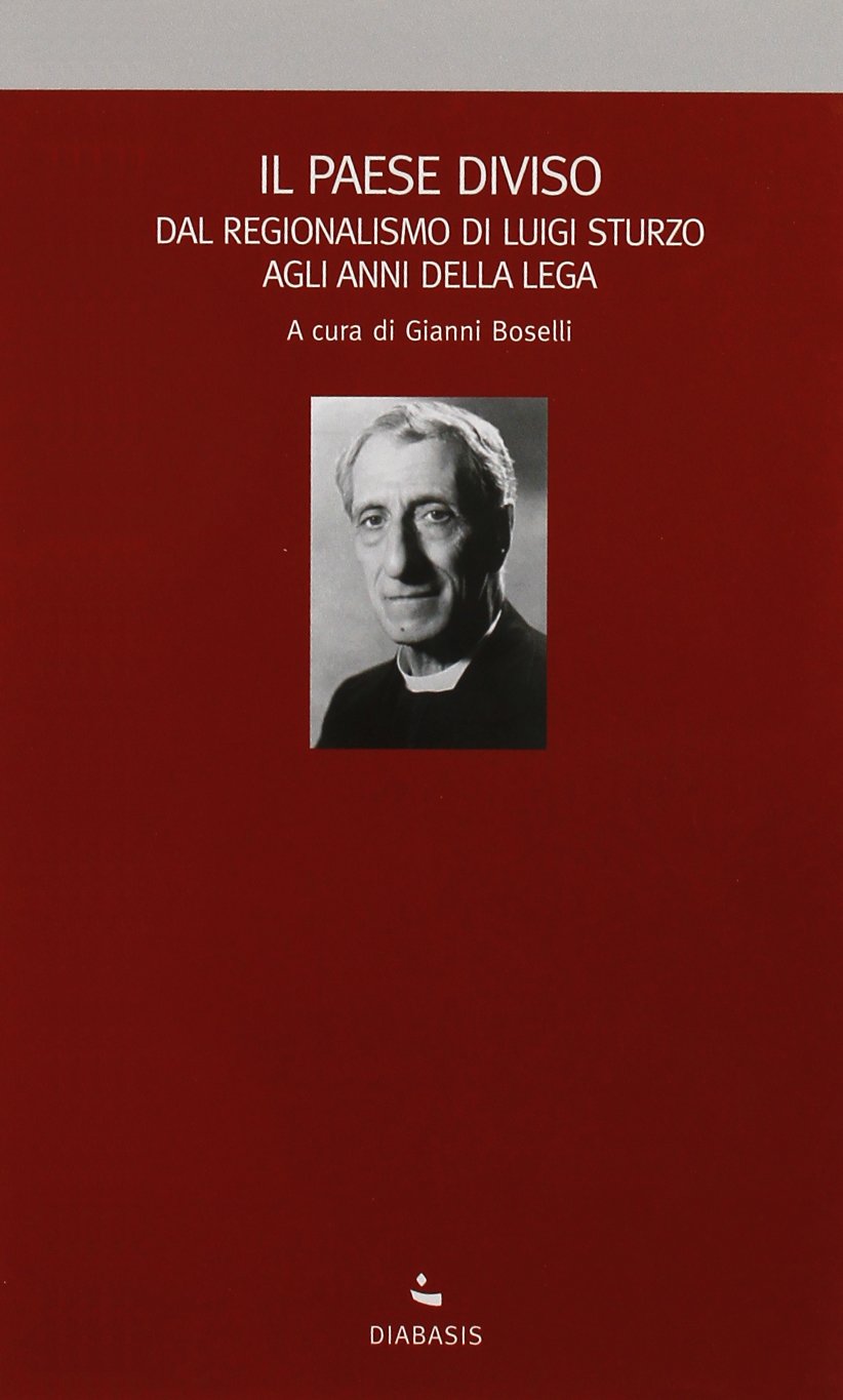 Il paese diviso. Dal regionalismo di Luigi Sturzo agli anni della lega book
