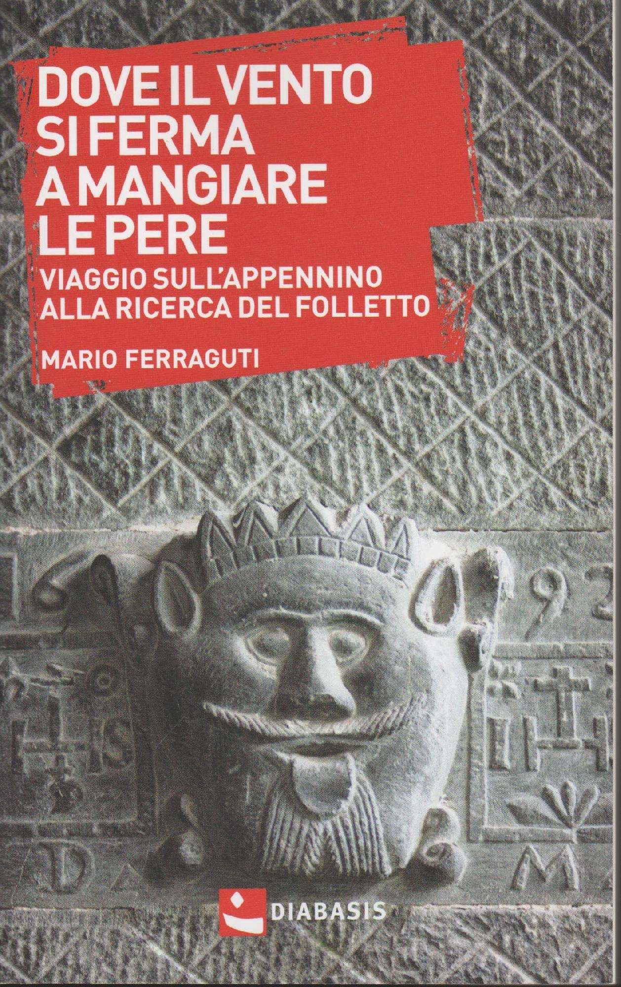 Dove il vento si ferma a mangiare le pere. Viaggio sull'Appennino alla ricerca del folletto Contemporary literature