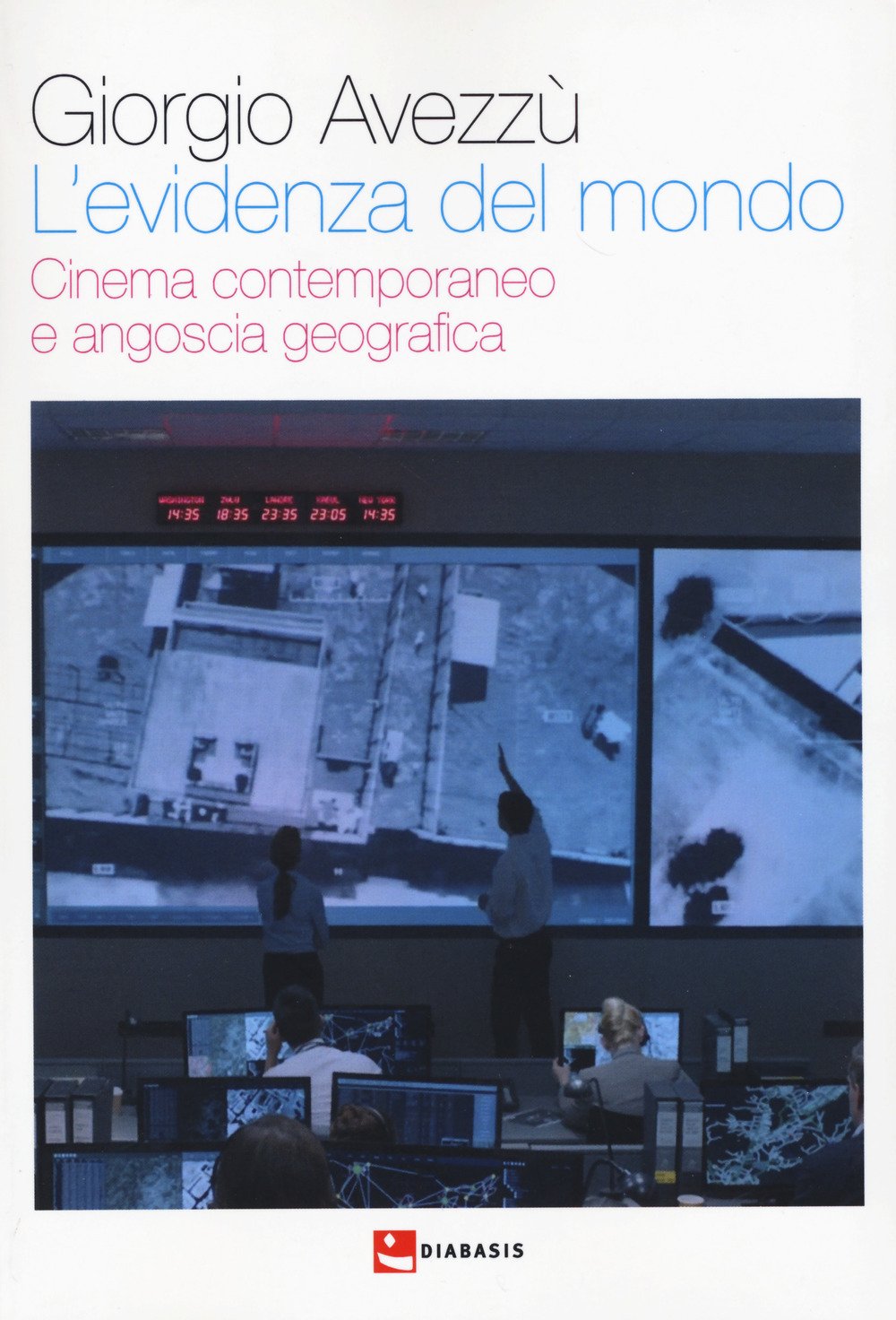 L'evidenza del mondo. Cinema contemporaneo e angoscia geografica book