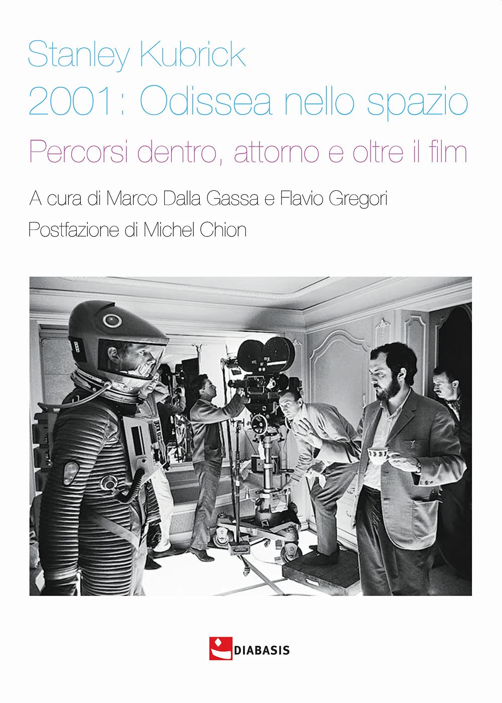 Stanley Kubrick. 2001: Odissea nello spazio. Percorsi dentro, attorno e oltre il film book