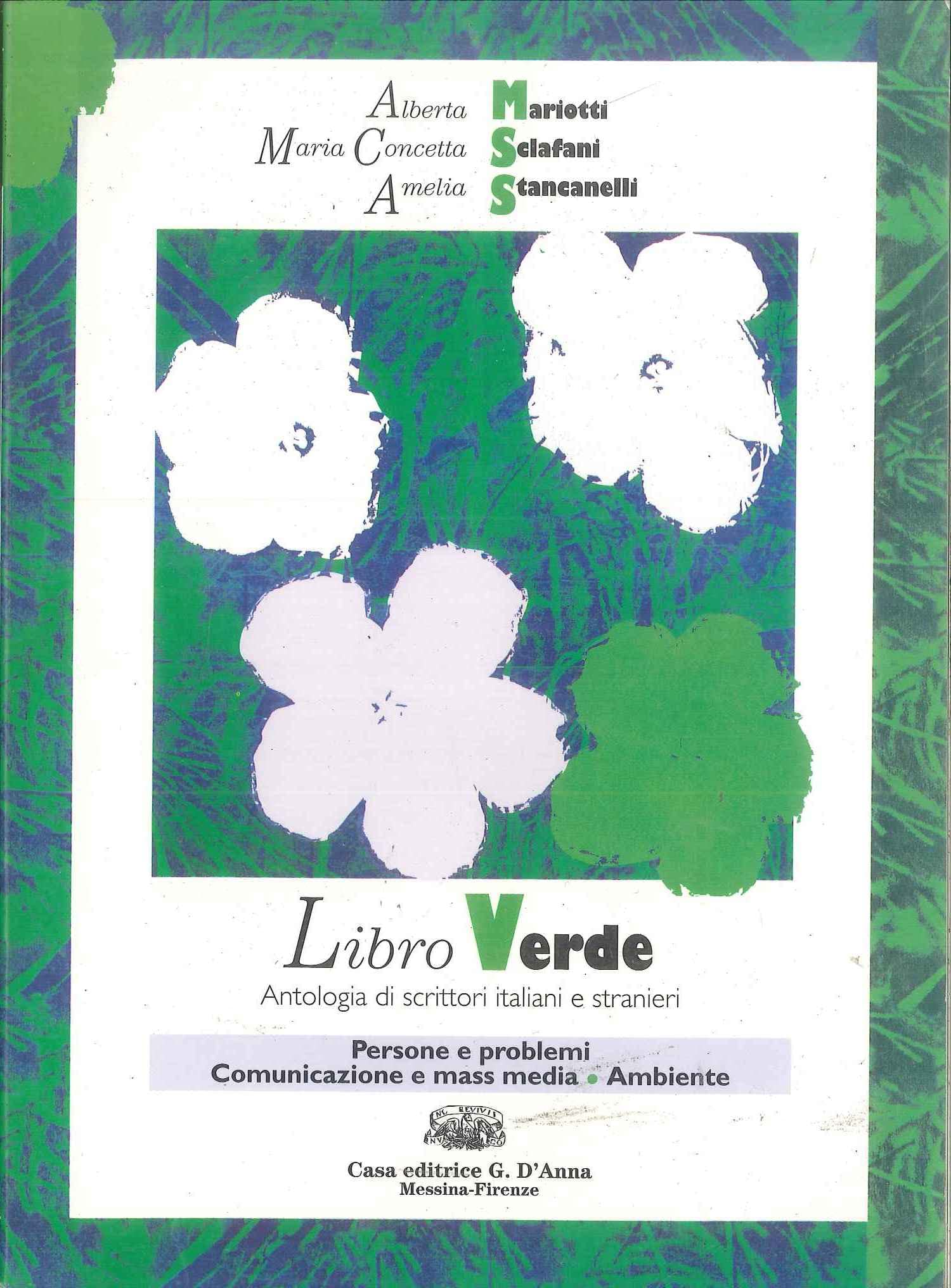 Libro verde. Antologia di scrittori italiani e stranieri. Persone e problemi, comunicazione e mass media, ambiente. Per il biennio book