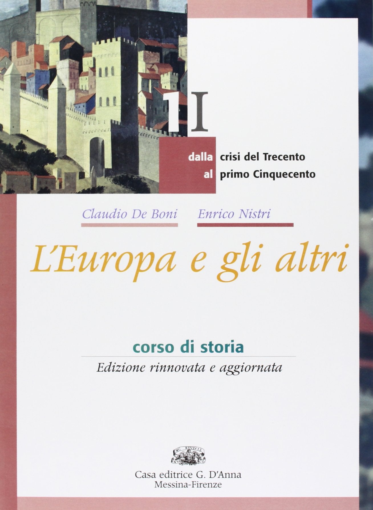 L'Europa e gli altri. Per le Scuole superiori. Dalla crisi del Trecento al primo Cinquecento (Vol. 1/1) book