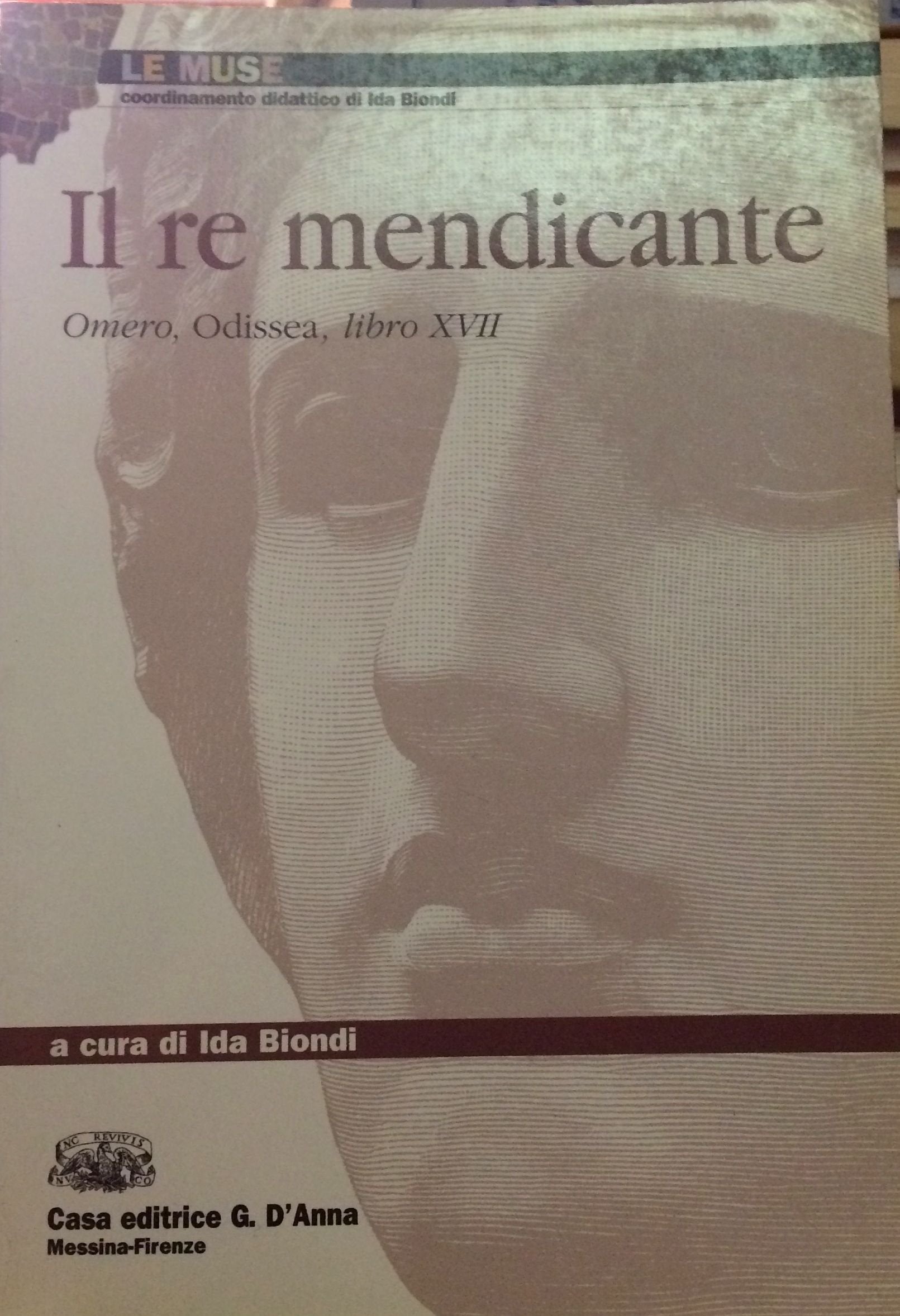 Il re mendicante. Omero, Odissea, libro 17°. Per il Liceo classico (Le muse) Professional & Reference Books