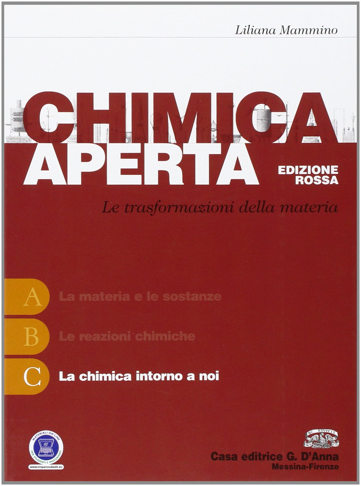 Chimica aperta. Le trasformazioni della materia. Vol. C: La chimica intorno a noi. Ediz. rossa. Per le Scuole superiori. Con espansione online book