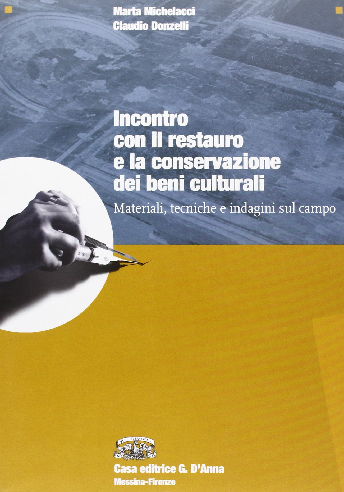 Incontro con il restauro e la conservazione dei beni culturali. Materiali, tecniche e indagini sul campo. Per le Scuole superiori Professional & Reference Books