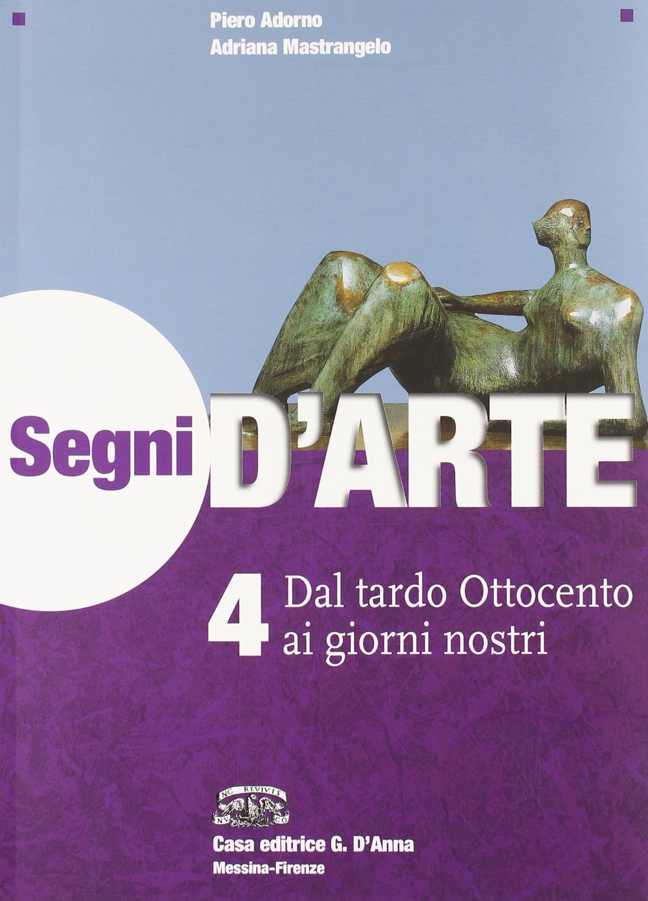 Segni d'arte. Per le Scuole superiori. Con espansione online. Dal tardo Ottocento ai giorni nostri (Vol. 4) book