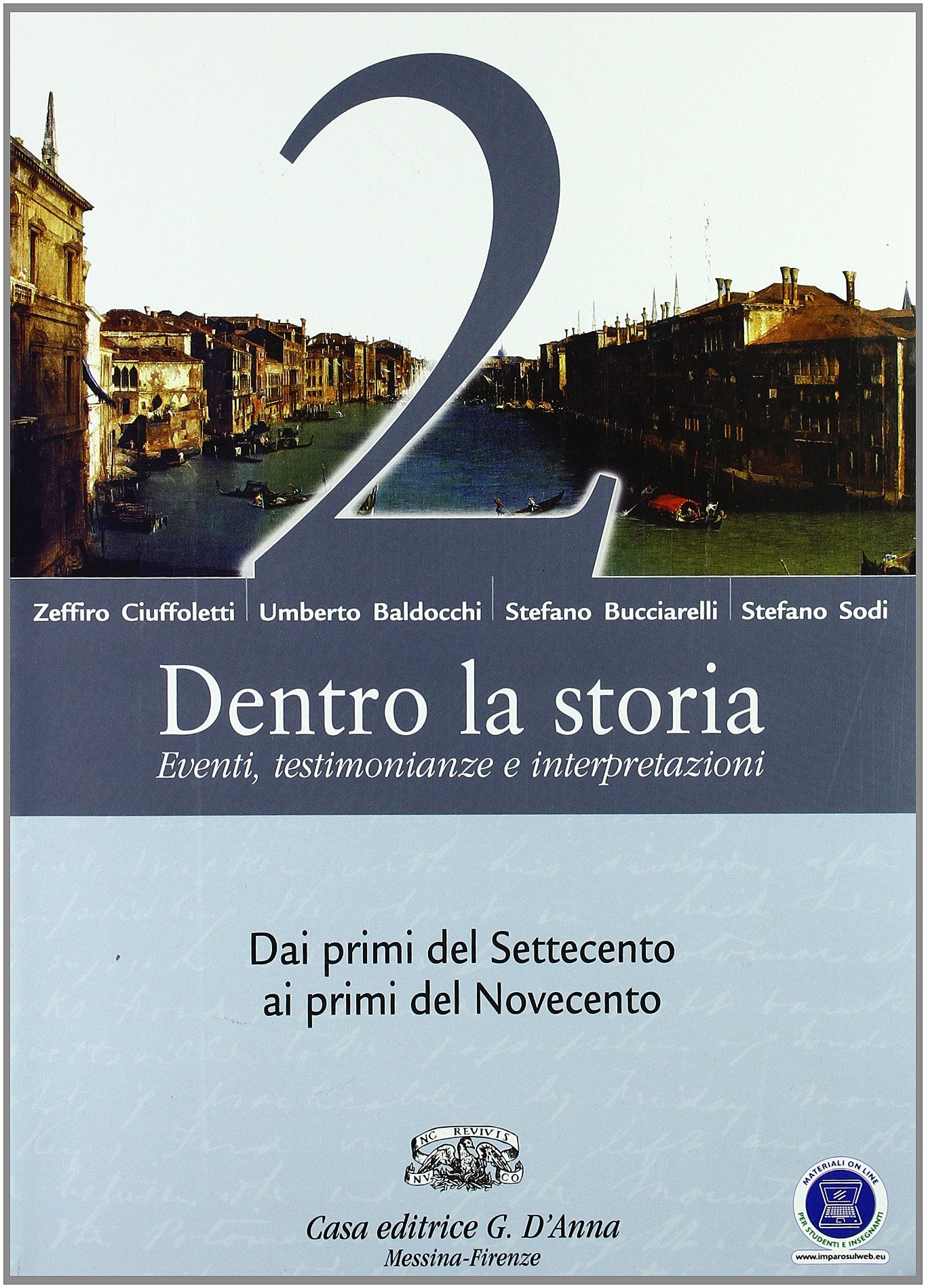 Dentro la storia. Eventi, testimonianze e interpretazioni. Per le Scuole superiori. Con espansione online. Dai primi del Settecento ai primi del Novecento (Vol. 2) Professional & Reference Books
