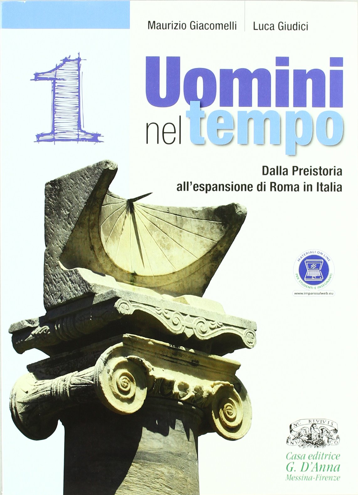 Uomini nel tempo. Con cittadinanza e costituzione. Per le Scuole superiori. Con espansione online. Dalla preistoria all'espansione di Roma in Italia (Vol. 1) book