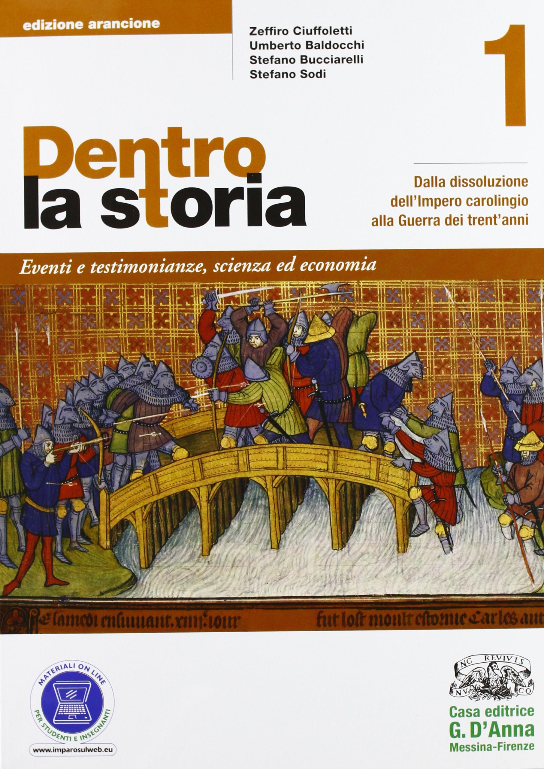Dentro la storia. Ediz. arancione. Per le Scuole superiori. Con espansione online. Dalla dissoluzione dell'impero carolingio alla Guerra dei trent'anni (Vol. 1) Professional & Reference Books