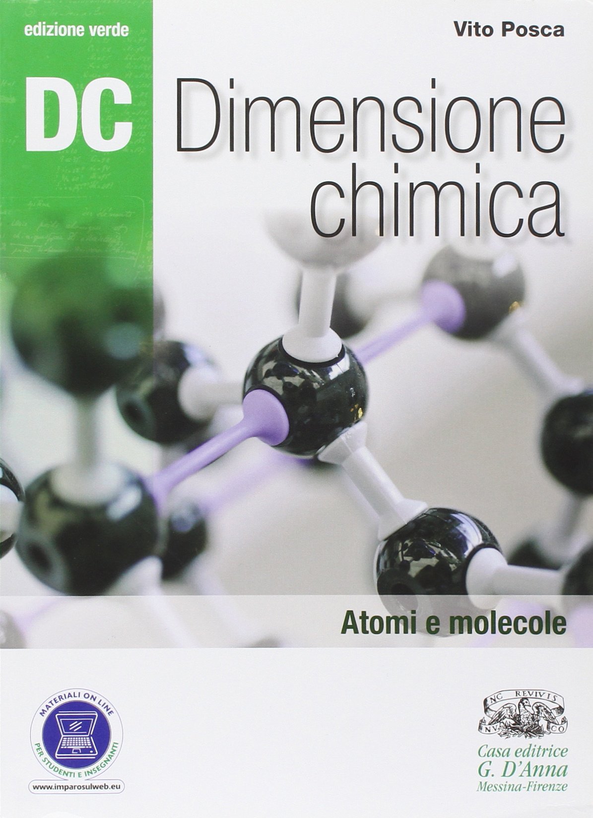Dc. Dimensione chimica. Ediz. verde. Per il Liceo scientifico. Con espansione online. Atomi e molecole (Vol. 1) Non-fiction