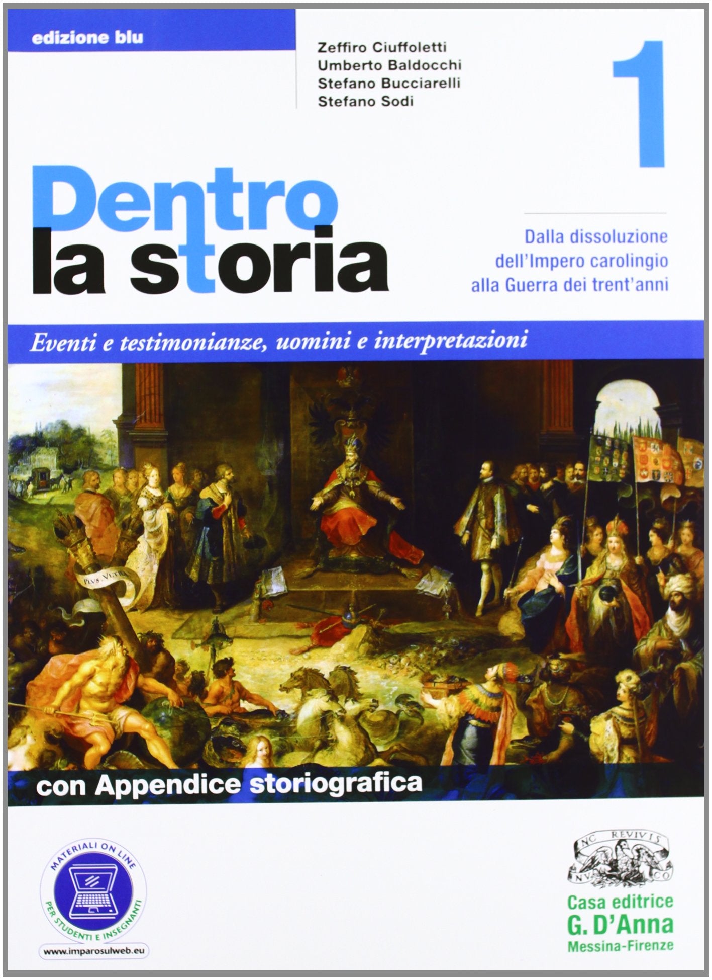 Dentro la storia. Ediz. blu. Per le Scuole superiori. Con espansione online. Dalla dissoluzione dell'impero carolingio alla Guerra dei trent'anni (Vol. 1) book