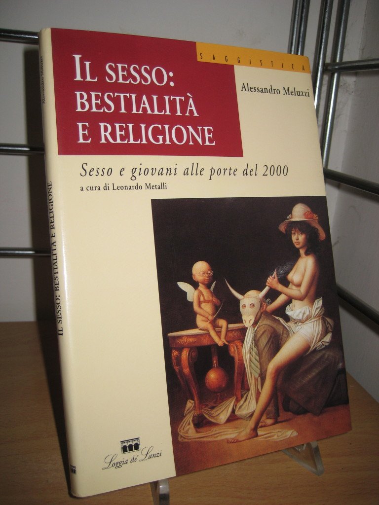 Il sesso: bestialità e religione. Sesso e giovani alle porte del 2000 book