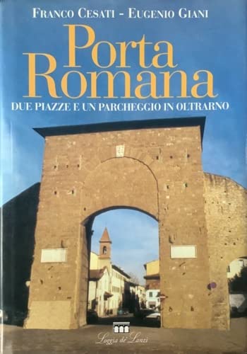 Porta Romana. Due piazze e un parcheggio in Oltrarno. Books