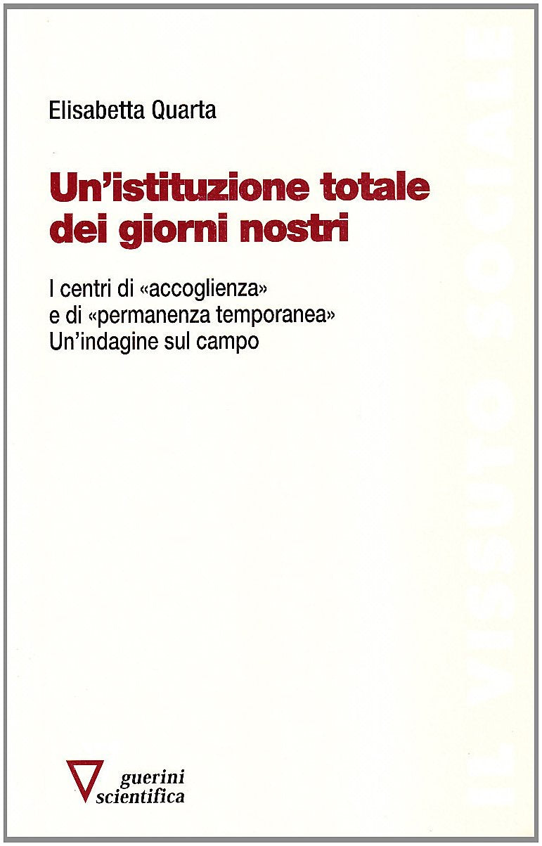 Un'istituzione totale dei giorni nostri. I centri di «accoglienza» e di «permanenza temporanea». Un'indagine sul campo book