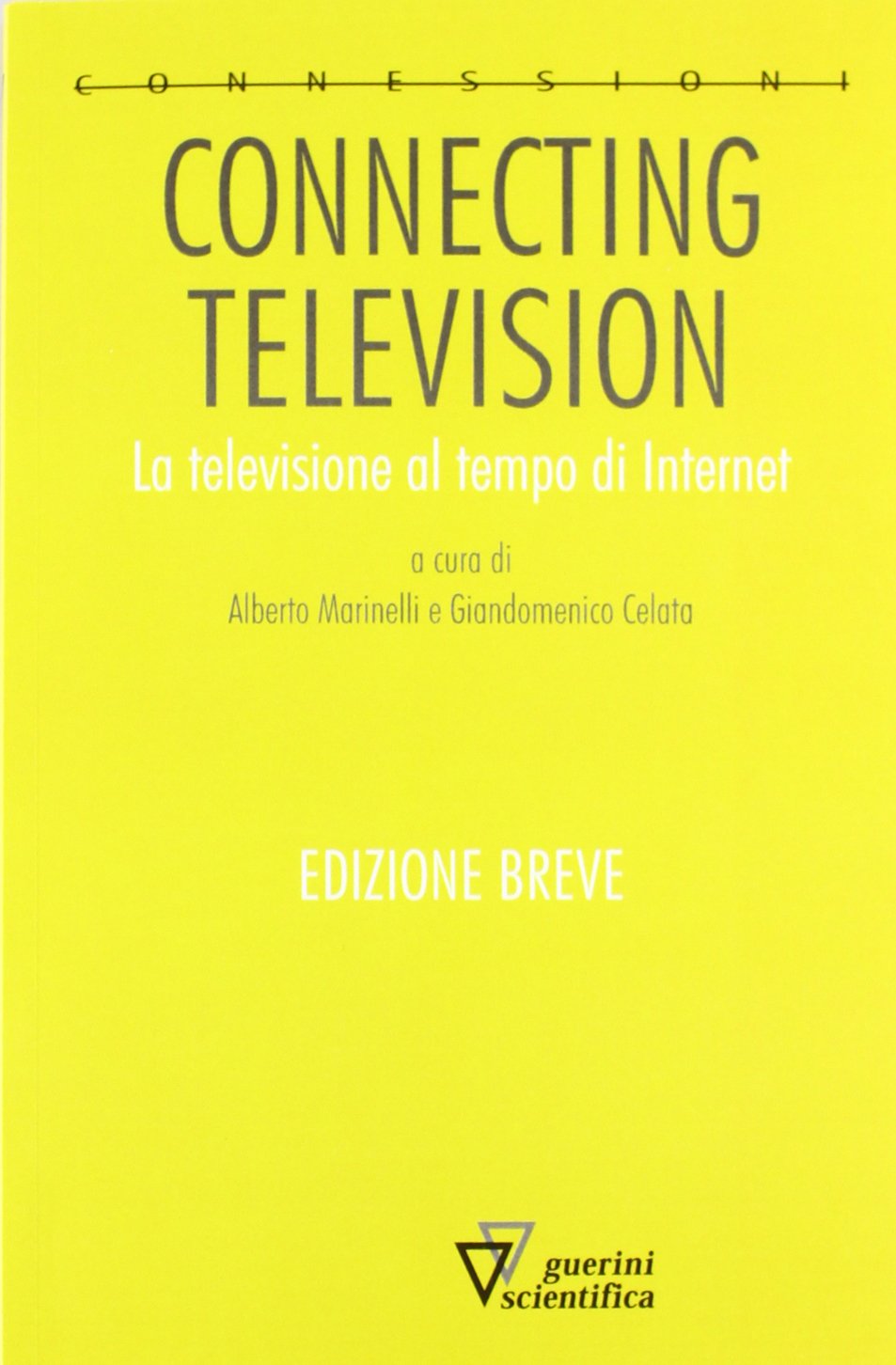 Connecting television. La televisione al tempo di internet. Ediz. ridotta Media & Communication