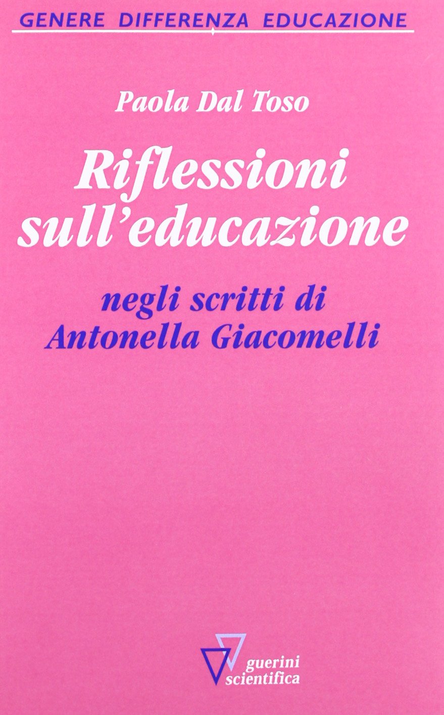 Riflessioni sull'educazione negli scritti di Antonella Giacomelli (Genere, differenza, educazione) Education & Training