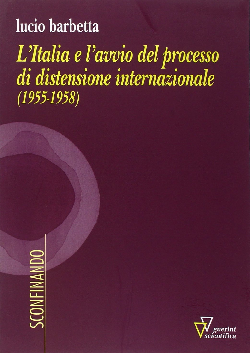 L'Italia e l'avvio del processo di distensione internazionale (1955-1958) book