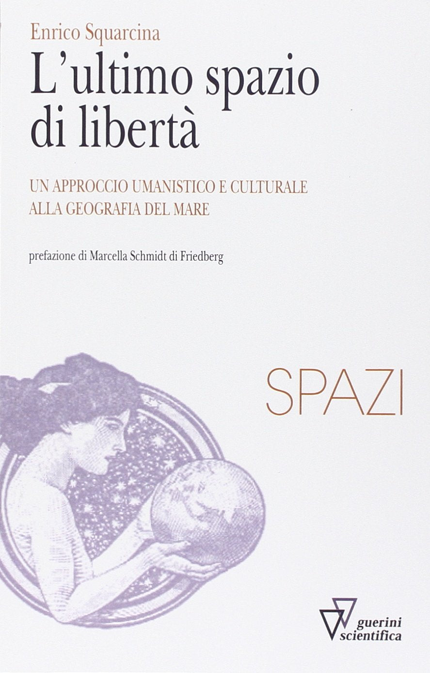 L'ultimo spazio di libertà. Un approccio umanistico e culturale alla geografia del mare book