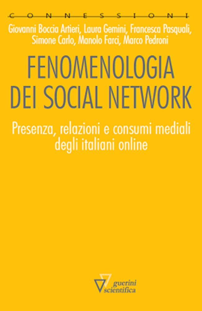 Fenomenologia dei social network. Presenza, relazioni e consumi mediali degli italiani online Media & Communication