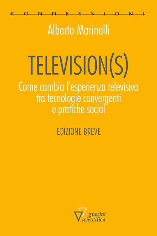Television(s). Come cambia l'esperienza televisiva tra tecnologie convergenti e pratiche social. Edizione breve book