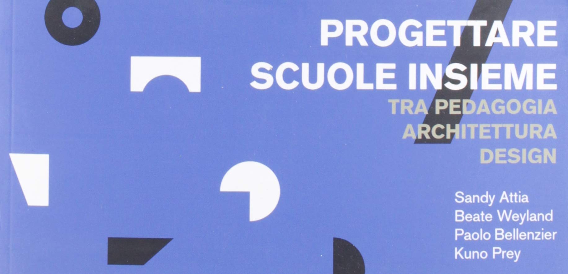 Progettare scuole insieme. Tra pedagogia architettura design book