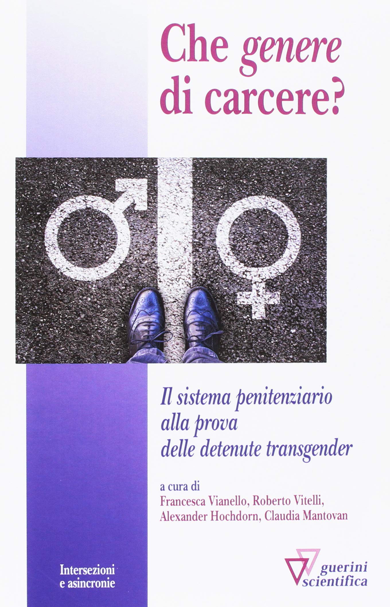 Che «genere» di carcere? Il sistema penitenziario alla prova delle detenute transgender (Intersezioni e asincronie) Books