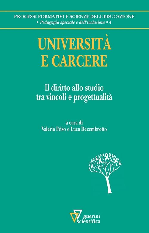 Università e carcere. Il diritto allo studio tra vincoli e progettualità (Processi formativi e scienze dell'educazione. Pedagogia speciale e dell'inclusione) Social Sciences