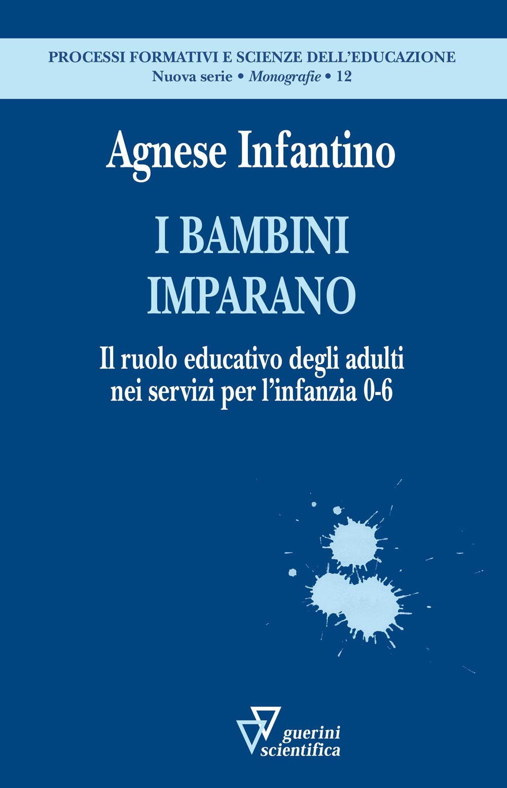 I bambini imparano. Il ruolo educativo degli adulti nei servizi per l'infanzia 0-6 Education & Training
