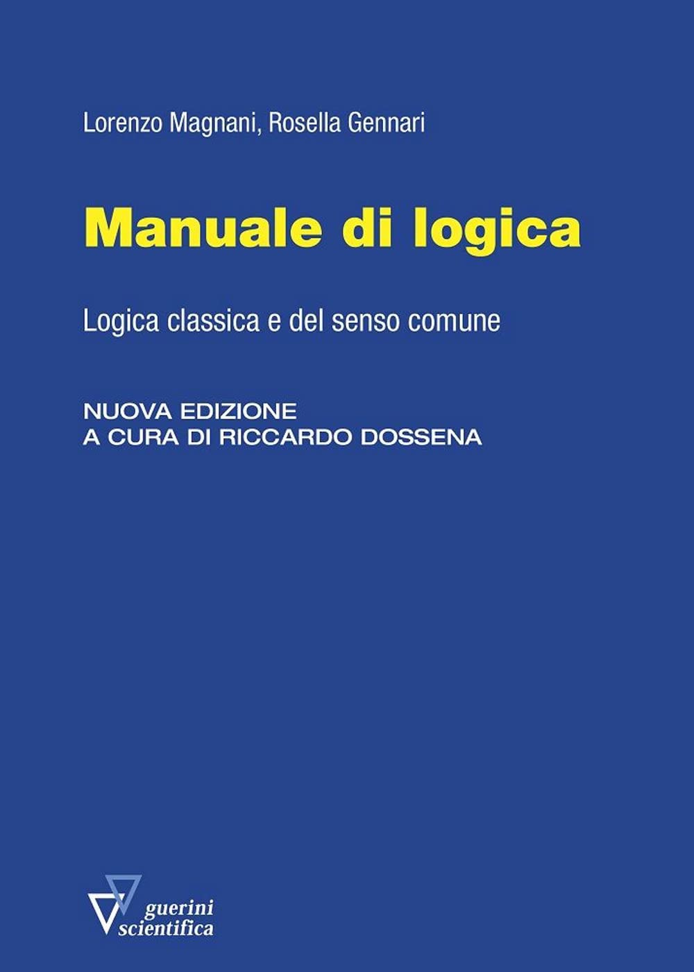 Manuale di logica. Logica classica e del senso comune. Nuova ediz. book