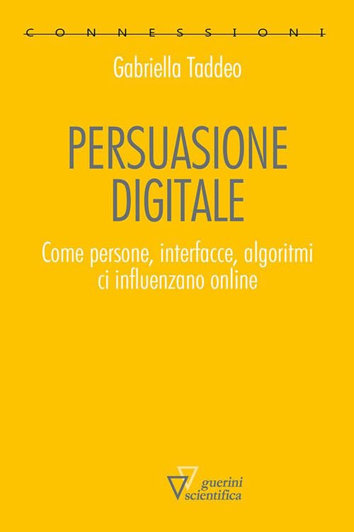 Persuasione digitale. Come persone, interfacce, algoritmi ci influenzano online book