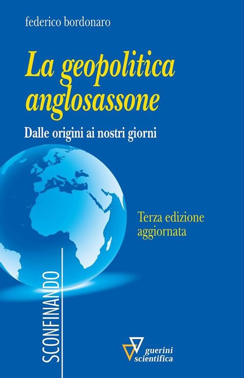 La geopolitica anglosassone. Dalle origini ai nostri giorni book