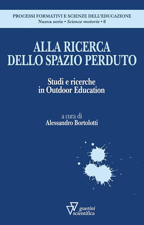 Alla ricerca dello spazio perduto. Studi e ricerche in Outdoor Education book