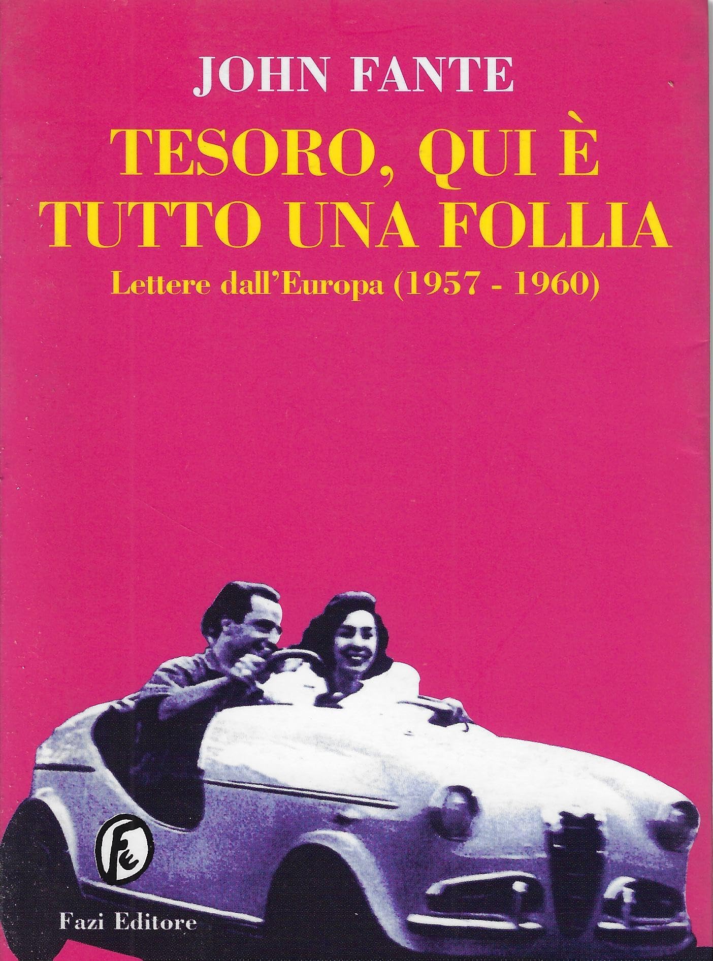 Tesoro, qui è tutto una follia. Lettere dall'Europa (1957-60) Essays & Short Stories